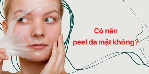 Có nên peel da mặt không?